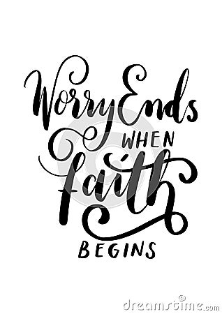 Bible Lettering Worry Ends When Faith Begins On White Background . Vector Illustration