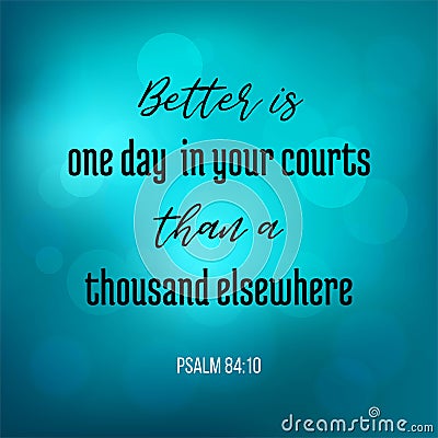 Bible quote from psalm, better is one day in your court than a t Vector Illustration