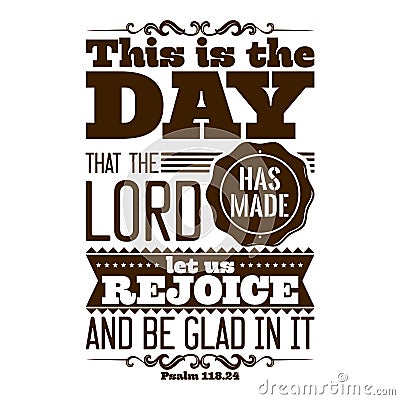Bible typographic. This is the day that the LORD has made; let us rejoice and be glad in it Vector Illustration
