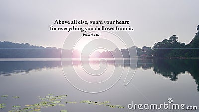 Bible verse quote Proverbs 4:23 - Above all else, guard your heart, for everything you do flows from it. Stock Photo