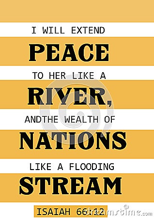 Bible verses " I will extend peace to her like a river and the wealth of nations like a flooding stream Isaiah 66:12 Stock Photo