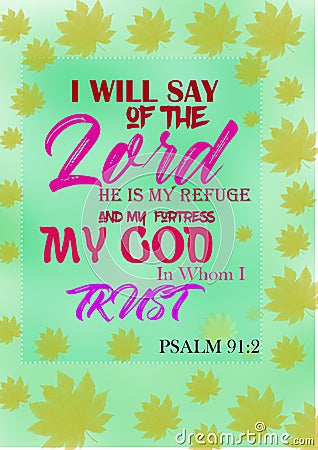 Bible words ` Psalm 91:2 i will say of the lord he is my refuge and my fortress my god in whom i trust Stock Photo