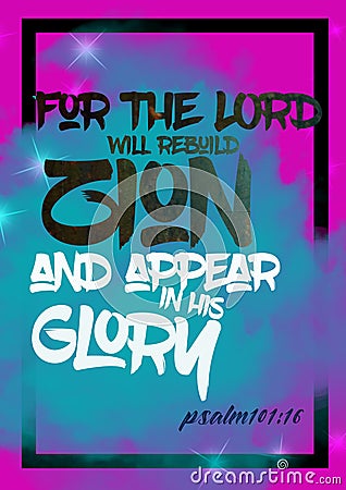Bible words ` Psalms 101:16 for the lord will rebuild zion and appear in his glory ` Stock Photo