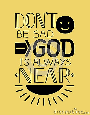 Biblical background with a smile face and rays of the sun and hand lettering Do not be sad, God is always near. Vector Illustration