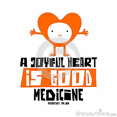 Biblical illustration. Christian lettering. A joyful heart is good medicine, proverbs 17:22 Vector Illustration