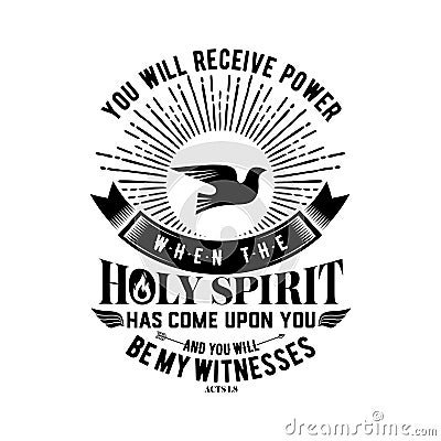 Biblical illustration. Christian lettering. You will receive power when the holy spirit has come upon you and you will be my witne Vector Illustration