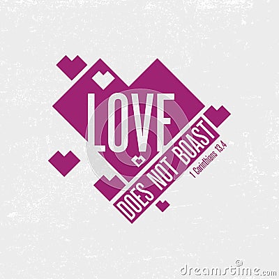 Biblical illustration. Christian typographic. Love does not boast, 1 Corinthians 13:4. Vector Illustration