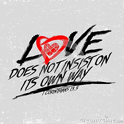 Biblical illustration. Christian typographic. Love does not insist on its own way, 1 Corinthians 13:5. Vector Illustration