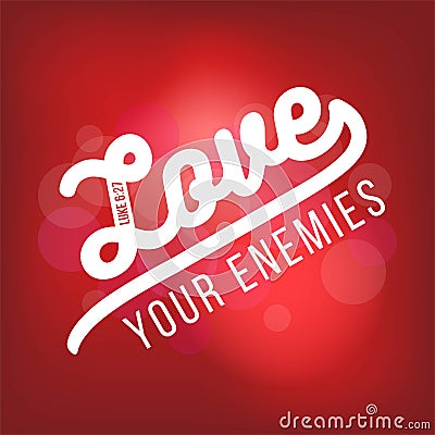 Biblical scripture verse from luke, love your enemies.for use as Vector Illustration