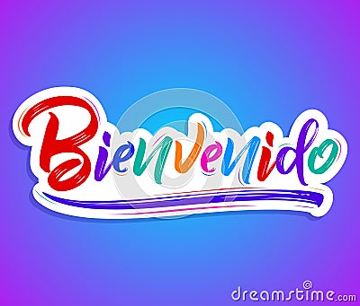 Bienvenido, Welcome spanish text - lettering vector illustration Vector Illustration