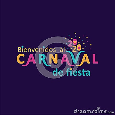 Bienvenidos al carnaval de fiesta. 2020. Vector logo in Spanish translates as Welcome to the carnival party. Stock Photo