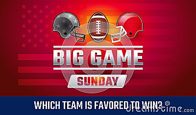 Big Game Sunday - American football championship banner vector illustration - Who will win the football final? Which team is Vector Illustration