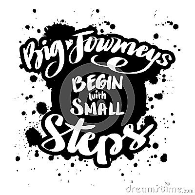 Big journeys begin with small steps. Motivational quote. Vector Illustration