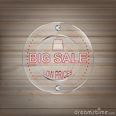 Big sale glass label on a wooden background Vector Illustration