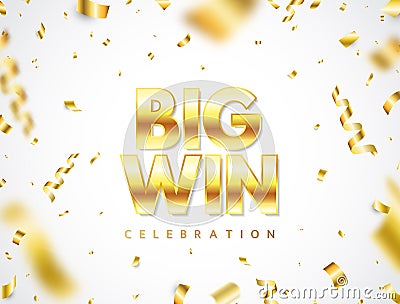 Big win golden text with falling confetti. Bright congratulations background. Glitter gold confetti explosion. Winners Vector Illustration