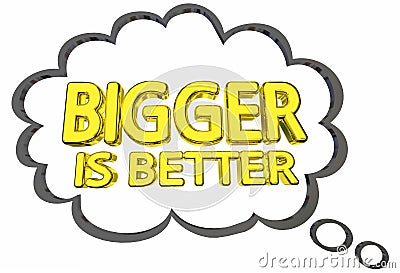 Bigger is Better Size Matters Words Thought Clud Stock Photo