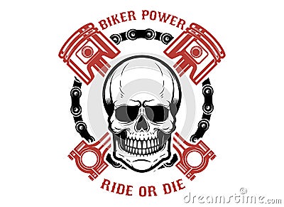 Biker power, ride or die. Human skull with crossed pistons. Design element for logo, label, emblem, sign. Vector Illustration