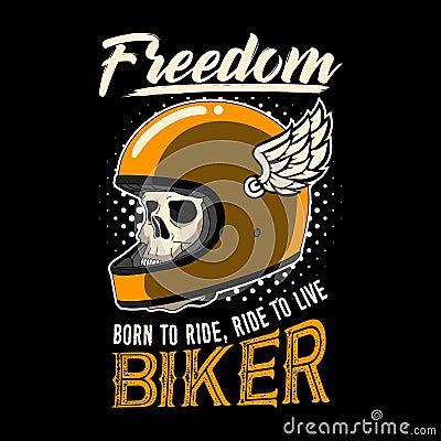 Biker Quote and Slogan good for Print design. Freedom, born to ride, ride to live Biker. Vector Illustration