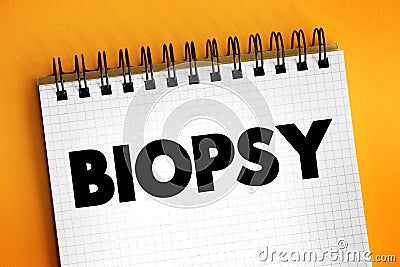 Biopsy - extraction of sample cells for examination to determine the presence or extent of a disease, text concept on notepad Stock Photo