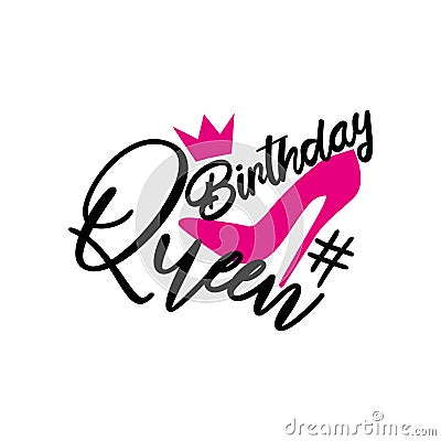 Birthday Queen-handwritten text, with pink high-heeled shoes silhouette, and crown Vector Illustration