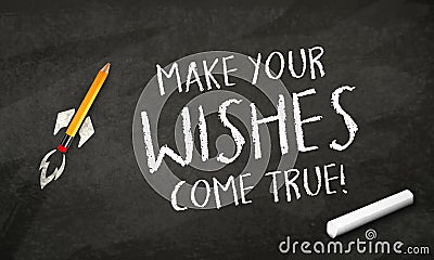 Black Chalkboard with pencil rocket and message Make your wishes come true Stock Photo