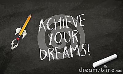 Black Chalkboard with pencil rocket and message Achieve your dreams Stock Photo