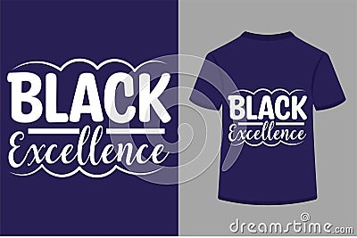 About Black Excellence T-shirt Design Vector Illustration