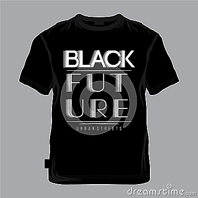 Black future urban street typography tee shirt graphic, printed design vector illustration Vector Illustration