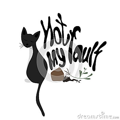 Black guilty cat excuse with broken flower pot. Hand drawn cute character. Guilt unique hand written quote lettering. Vector Illustration