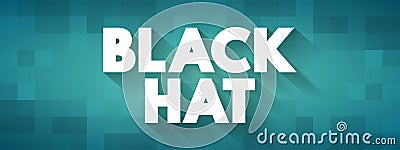 Black Hat is a hacker who violates computer security for their own personal profit or out of malice, text concept for Stock Photo