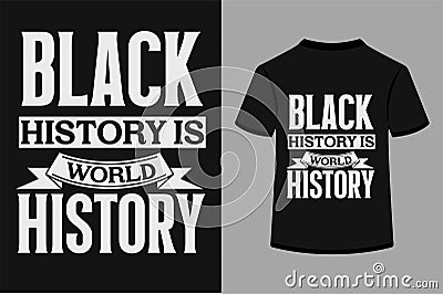 About Black History Is World History T-shirt Design Vector Illustration