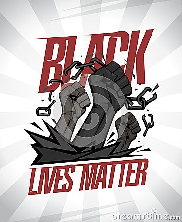 Black lives matter banner illustration, vector design with fists tearing chains Vector Illustration