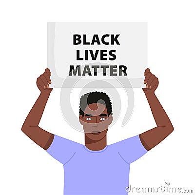 Black lives matter concept illustration. Man holding placard and protesting about human rights of black people. Vector Illustration