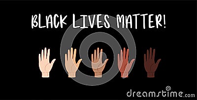 Black lives matter. Hands with different skin colors . Vector illustration Vector Illustration