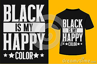 About Black Is My Happy Color T-shirt Design Vector Illustration