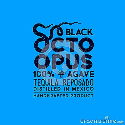Black octopus label. Premium packaging design for tequila logo. Lettering composition with letter o like octopus tentacles. Vector Illustration