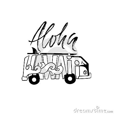 Black and white Aloha Hawaii surf print. Handdrawn lettering with a minivan. Vector bus illustration. Typography poster Vector Illustration