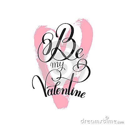 Black and white be my Valentine handwritten love lettering to gr Vector Illustration