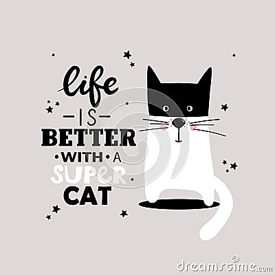 Black, white and gray background with happy animal and english text. Life is better with a super cat, poster design Vector Illustration