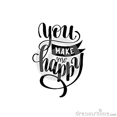 black and white handwritten inscription You make me happy vintage quote Vector Illustration
