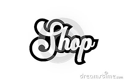 black and white Shop hand written word text for typography logo icon design Stock Photo