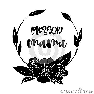 Blessed mama motivational quote in vector Vector Illustration