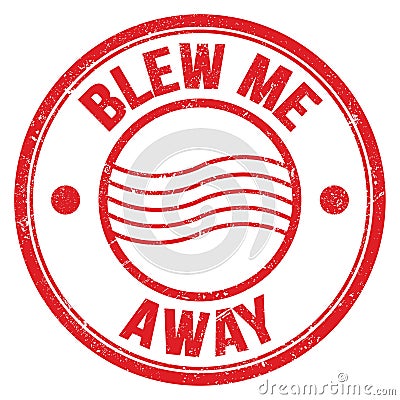 BLEW ME AWAY text on red round postal stamp sign Stock Photo