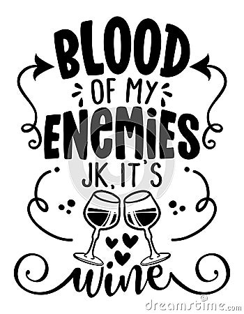 Blood of my Enemies, joke, It is Wine Vector Illustration