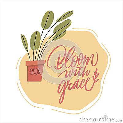 Bloom with grace phrase. Vector illustration. Set of Modern brush calligraphy posters Cartoon Illustration