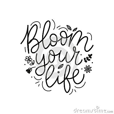 Bloom your life lettering with tiny flowers Vector Illustration