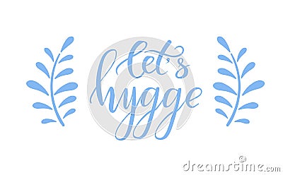 Let s hygge brush calligraphy Vector Illustration