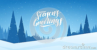 Blue winter snowy landscape with hand lettering of Season`s Greetings and pines. Merry Christmas and Happy New Year Vector Illustration