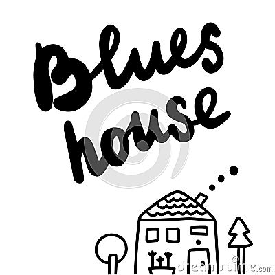 Blues house hand drawn illustration with lettering Vector Illustration
