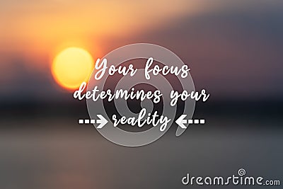 Inspirational quotes - Your focus determines your reality Stock Photo